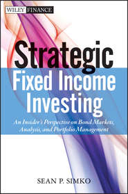Strategic Fixed Income Investing. An Insider\'s Perspective on Bond Markets, Analysis, and Portfolio Management