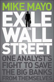 Exile on Wall Street. One Analyst\'s Fight to Save the Big Banks from Themselves