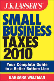 JK Lasser\'s Small Business Taxes 2010. Your Complete Guide to a Better Bottom Line