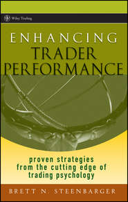 Enhancing Trader Performance. Proven Strategies From the Cutting Edge of Trading Psychology