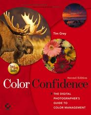 Color Confidence. The Digital Photographer\'s Guide to Color Management