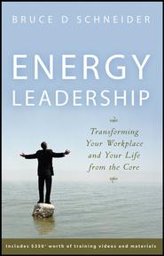 Energy Leadership. Transforming Your Workplace and Your Life from the Core