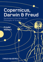 Copernicus, Darwin and Freud. Revolutions in the History and Philosophy of Science