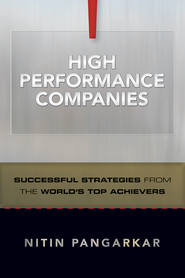 High Performance Companies. Successful Strategies from the World\'s Top Achievers
