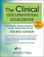 The Clinical Documentation Sourcebook. The Complete Paperwork Resource for Your Mental Health Practice