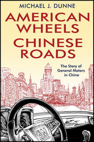 American Wheels, Chinese Roads. The Story of General Motors in China