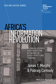 Africa\'s Information Revolution. Technical Regimes and Production Networks in South Africa and Tanzania