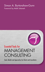Essential Tools for Management Consulting. Tools, Models and Approaches for Clients and Consultants
