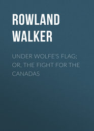 Under Wolfe\'s Flag; or, The Fight for the Canadas