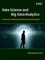 Data Science and Big Data Analytics. Discovering, Analyzing, Visualizing and Presenting Data