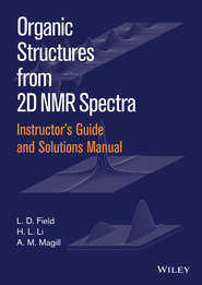 Instructor\'s Guide and Solutions Manual to Organic Structures from 2D NMR Spectra, Instructor\'s Guide and Solutions Manual 