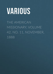 The American Missionary. Volume 42, No. 11, November, 1888