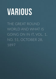 The Great Round World and What Is Going On In It, Vol. 1, No. 51, October 28, 1897