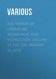The Mirror of Literature, Amusement, and Instruction. Volume 19, No. 530, January 21, 1832