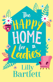 The Happy Home for Ladies: A heartwarming,uplifting novel about friendship and love