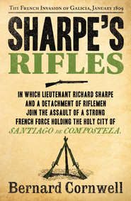 Sharpe’s Rifles: The French Invasion of Galicia, January 1809