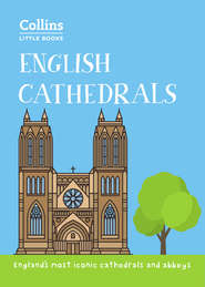English Cathedrals: England’s magnificent cathedrals and abbeys