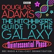 Hitchhiker\'s Guide To The Galaxy, The  Quintessential Phase