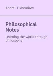 Philosophical Notes. Learning the world through philosophy