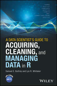 A Data Scientist\'s Guide to Acquiring, Cleaning, and Managing Data in R