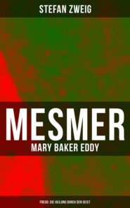 Mesmer - Mary Baker Eddy - Freud: Die Heilung durch den Geist
