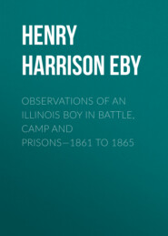 Observations of an Illinois Boy in Battle, Camp and Prisons—1861 to 1865