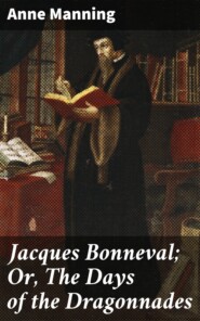 Jacques Bonneval; Or, The Days of the Dragonnades