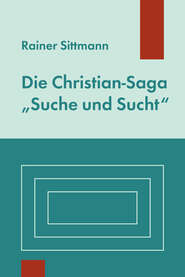 Die Christian-Saga \"Suche und Sucht\"