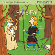 Die ZEIT-Edition \"Große Oper für kleine Hörer\" - Parsifal