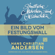 H. C. Andersen: Sämtliche Märchen und Geschichten, Ein Bild vom Festungswall