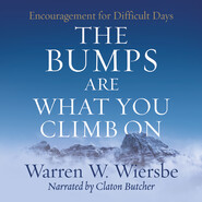 The Bumps Are What You Climb On - Encouragement for Difficult Days (Unabridged)