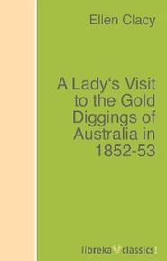 A Lady\'s Visit to the Gold Diggings of Australia in 1852-53