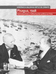 Pisagua, 1948. Anticomunismo y militarización política en Chile