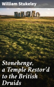 Stonehenge, a Temple Restor\'d to the British Druids