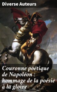 Couronne poétique de Napoléon : hommage de la poésie à la gloire