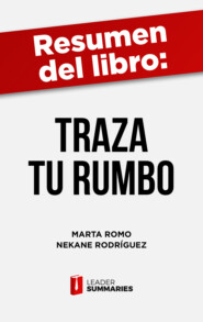 Resumen del libro \"Traza Tu Rumbo\" de Marta Romo
