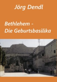 Bethlehem - Die Geburtsbasilika