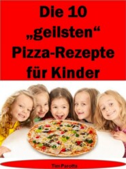 Die 10 \"geilsten\" Pizza-Rezepte für Kinder