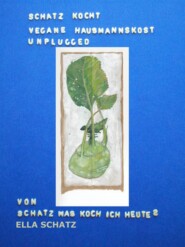 Schatz kocht vegane Hausmannskost - unplugged