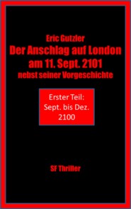 Der Anschlag auf London am 11. Sept. 2101 nebst seiner Geschichte