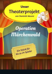 Unser Theaterprojekt, Band 1 - Operation Märchenwald