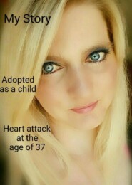 My Storry ..... Adoption.... Heart atack at the age of 37.....