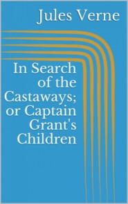 In Search of the Castaways; or Captain Grant\'s Children