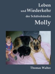 Leben und Wiederkehr der Schäferhündin Molly