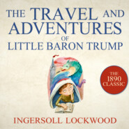 The Travels and Adventures of Little Baron Trump - Baron Trump, Book 1 (Unabridged)