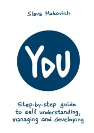 You. Step-by-step guide to self understanding, managing and developing