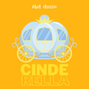 Cinderella - Abel Classics: fairytales and fables