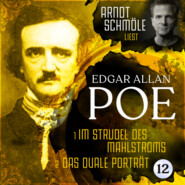 Im Strudel des Mahlstroms \/ Das ovale Porträt - Arndt Schmöle liest Edgar Allan Poe, Band 12 (Ungekürzt)