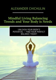 Mindful Living Balancing Trends and Your Body is Needs. Unleash your body’s potential – find your perfect balance today!