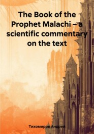 The Book of the Prophet Malachi – a scientific commentary on the text